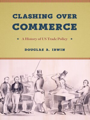 cover image of Clashing over Commerce: a History of US Trade Policy